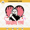 Chasing You Michael Myers Valentines SVG, Horror Valentine's Day SVG PNG DXF EPS Cut Files