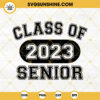Class Of 2023 Senior SVG, Senior 2023 SVG, Graduation SVG, Back To School SVG PNG DXF EPS Files