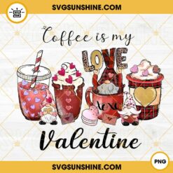 Coffee Is My Valentine PNG, Valentine Gnomes Coffee PNG, Valentines Day Sublimation PNG