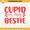 Cupid Is My Bestie SVG, Funny Love SVG, Valentine's Day SVG Cut File
