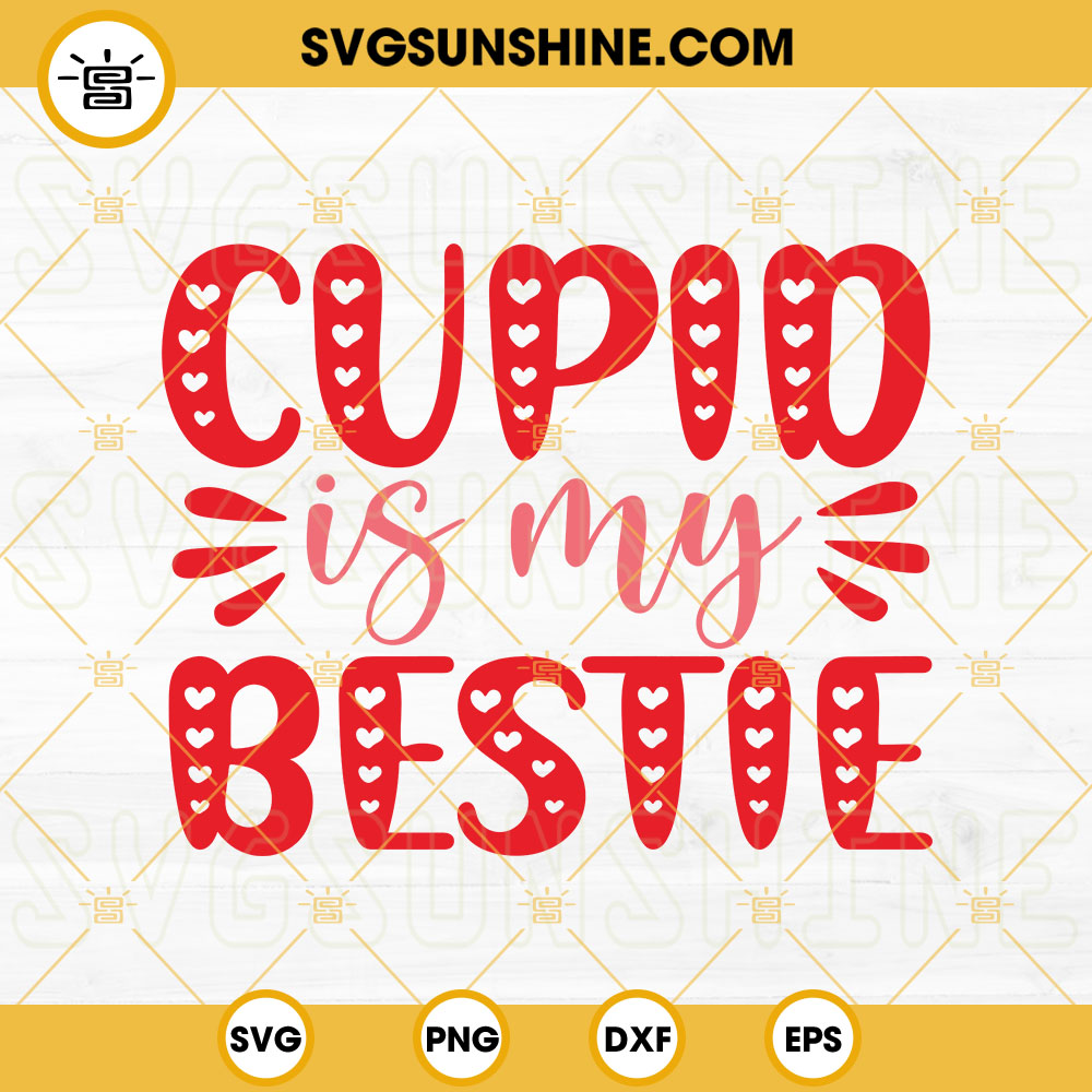Cupid Is My Bestie SVG, Funny Love SVG, Valentine's Day SVG Cut File