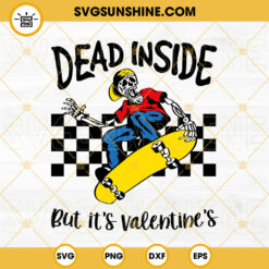 Dead Inside But It’s Valentine’s SVG, Skeleton Playing Skateboard SVG, Skeleton Valentines SVG Cricut Files