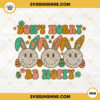 Don't Worry Be Hoppy PNG, Happy Easter PNG, Cute Easter Bunnies PNG, Rabbits PNG, Retro Easter PNG Sublimation File