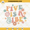 Five Is A Vibe SVG, Retro Fifth Birthday Girl SVG, Boho Flowers SVG, Hippie Birthday SVG PNG DXF EPS Cricut Files