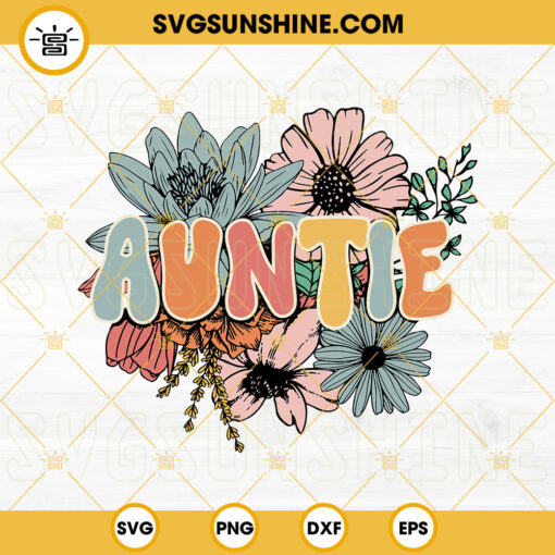 Floral Auntie SVG, Auntie SVG, Wild Flowers SVG, Family Groovy SVG PNG DXF EPS Files