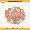 Floral Mama SVG, Retro Mama SVG, Boho Flowers SVG, Hippie Mom SVG PNG DXF EPS Cut Files