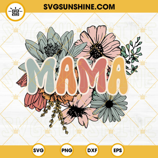 Floral Mama SVG, Mama SVG, Wild Flowers SVG, Retro Mom SVG PNG DXF EPS Cut Files