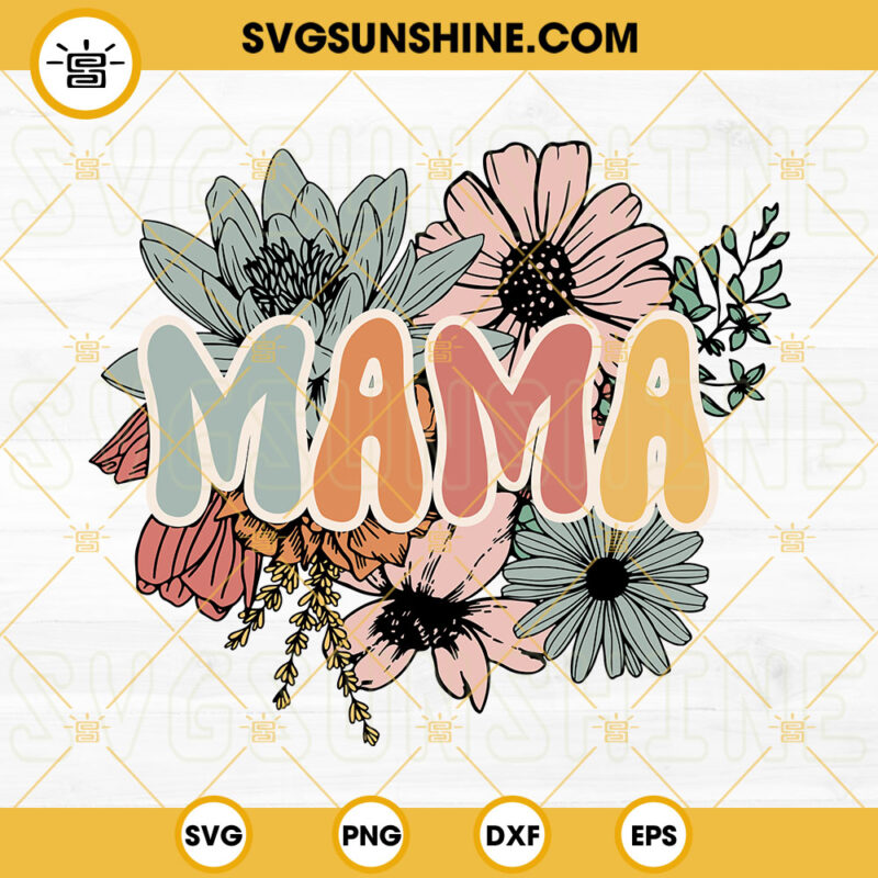 Floral Mama SVG, Mama SVG, Wild Flowers SVG, Retro Mom SVG PNG DXF EPS