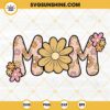Floral Mom SVG, Mom SVG, Retro Flowers SVG, Mothers Day SVG PNG DXF EPS