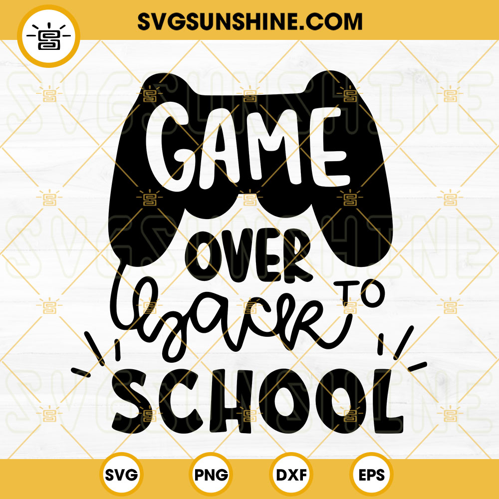 Game Over Back To School SVG, Graduation SVG, Kindergarten SVG, Video Game SVG, Back To School SVG