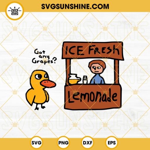 Got Any Grapes SVG, Ice Fresh Lemonade SVG, Duck SVG, Funny Quote SVG PNG DXF EPS Digital Files