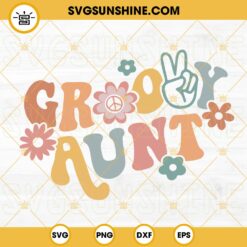 Aunt SVG, Groovy Aunt SVG, Retro Auntie SVG, Boho Flowers SVG, Hippie Family SVG PNG DXF EPS Cut Files