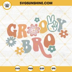 Groovy Bro SVG, Brother SVG, Birthday Boy SVG, Boho Flowers SVG, Hippie Family SVG PNG DXF EPS Cricut Files