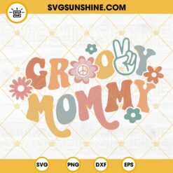 Groovy Mommy SVG, Retro Mommy SVG, Boho Flower SVG, Family Hippie SVG PNG DXF EPS Files For Cricut