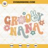 Groovy Nana SVG, Nana SVG, Boho Flower SVG, Family Hippie SVG PNG DXF EPS Files For Cricut