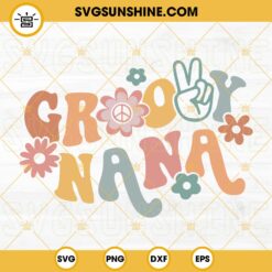Groovy Nana SVG, Nana SVG, Boho Flower SVG, Family Hippie SVG PNG DXF EPS Files For Cricut