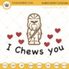 I Chews You Embroidery File, Chewbacca Star Wars Valentine Embroidery Design