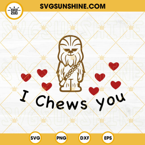 I Chews You SVG, Chewbacca Valentines SVG, Star Wars Valentines Day SVG Cut Files
