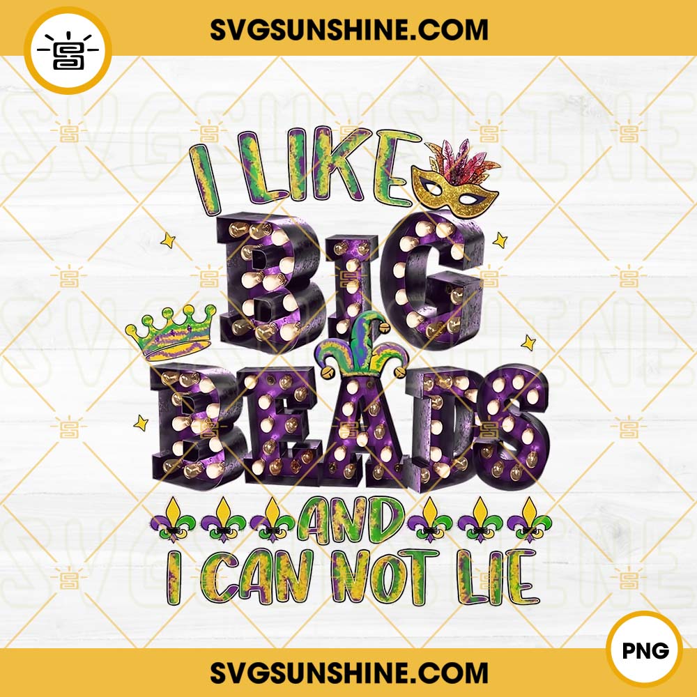 I Like Big Beads And I Cannot Lie PNG, Mardi Gras PNG File For Sublimation