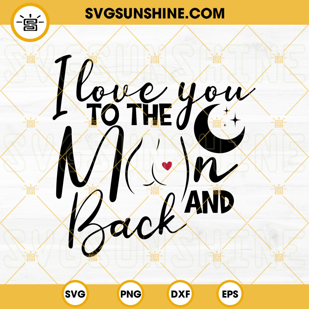 I Love You To The Moon And Back SVG, Valentine's Day Quote SVG, Funny Valentine SVG Cut Files