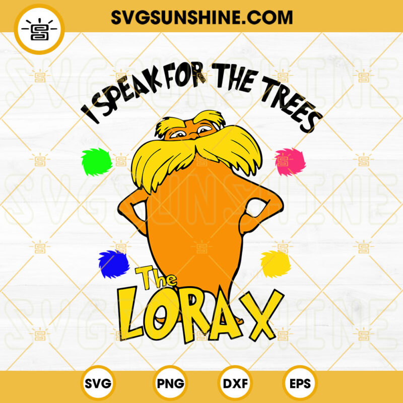 I Speak For The Trees The Lorax SVG, Dr Seuss SVG, Lorax SVG PNG DXF