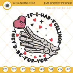 If I Had Feelings They’d Be For You Embroidery Designs, Funny Valentine Embroidery Files