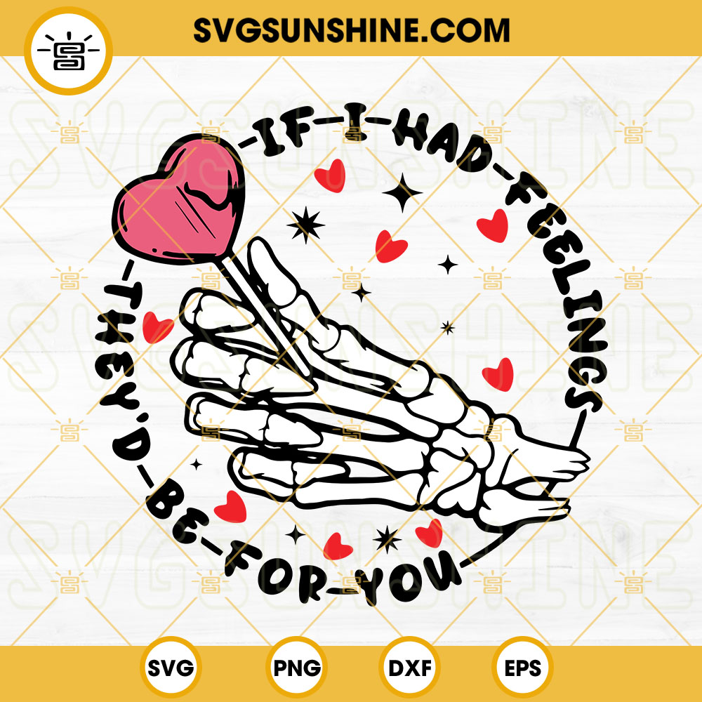 If I Had Feelings They'd Be For You SVG, Skeleton Hand SVG, Heart Lollipop SVG, Funny Valentine SVG