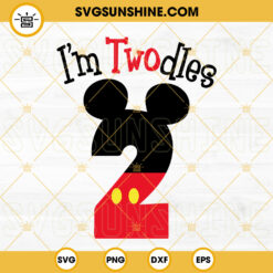 I'm Twodles SVG, Two SVG, Mickey Birthday 2 Year Old SVG PNG DXF EPS Cut Files