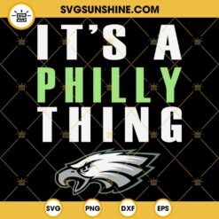 Its a Philly Thing SVG, Philly SVG, Eagles SVG, Philadelphia Eagles Logo SVG, Football SVG