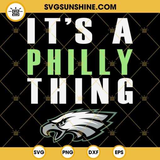 Its a Philly Thing SVG, Philly SVG, Eagles SVG, Philadelphia Eagles Logo SVG, Football SVG