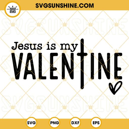 Jesus Is My Valentine SVG, Love Like Jesus SVG, Jesus Valentine SVG PNG DXF EPS Cutting Files