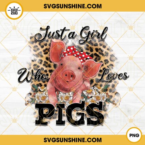 Just A Girl Who Loves Pigs PNG, Western Pigs PNG, Pig Lover PNG Digital File