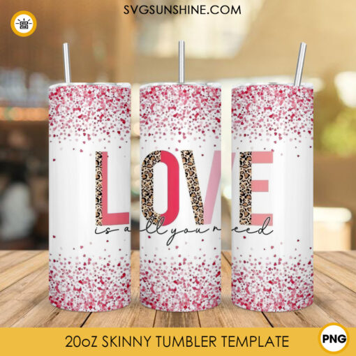 Love Is All You Need 20oz Skinny Tumbler Wrap Sublimation, Valentine’s Day Tumbler Design Digital Download