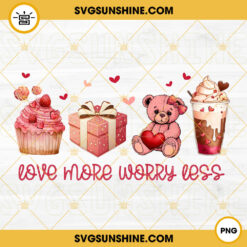 Love More Worry Less PNG, Valentine Love Coffee Latte PNG, Pink Teddy Drinks PNG Sublimation