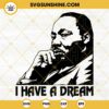 I Have A Dream Svg, MLK Svg, Martin Luther King Jr Svg