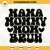 Mama Mommy Mom Bruh SVG, Mom Life SVG, Funny Mom Quote SVG, Retro Mom SVG PNG DXF EPS