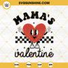 Mamas Valentine SVG, Mom Valentines SVG, Cute Heart Valentines SVG, Retro Valentines SVG PNG DXF EPS Files