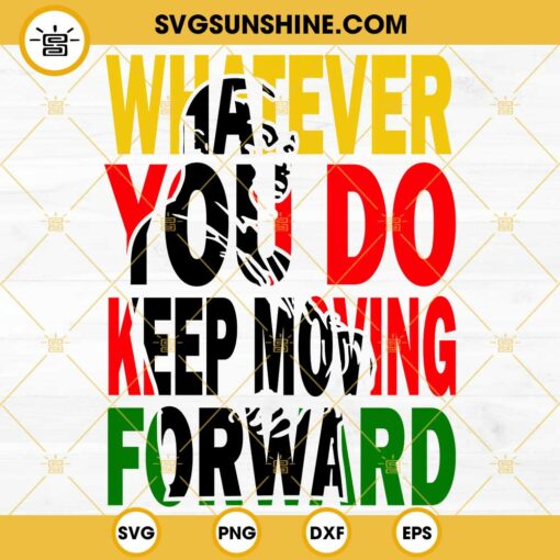 Martin Luther King SVG, Whatever You Do Keep Moving Forward SVG PNG DXF EPS Digital Download