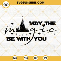 May The Magic Be With You SVG, May the 4th Be With You SVG, Magical Star Wars SVG PNG DXF EPS Files