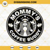 Mommys Coffee Buddy SVG, Mommys Buddy SVG, Starbucks SVG, Heart Valentines Day SVG