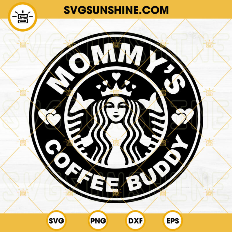 Mommys Coffee Buddy Svg Mommys Buddy Svg Starbucks Svg Heart