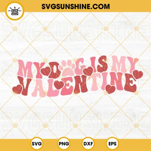 My Dog Is My Valentine SVG, Dog Lover SVG, Funny Dog Valentine’s Day SVG
