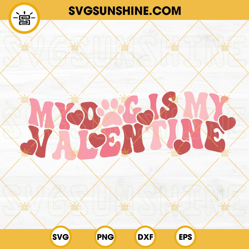 My Dog Is My Valentine SVG, Dog Lover SVG, Funny Dog Valentine's Day SVG