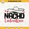 Nacho Valentine SVG, Funny Valentines SVG, Mexican Valentine SVG PNG DXF EPS Cutting Files