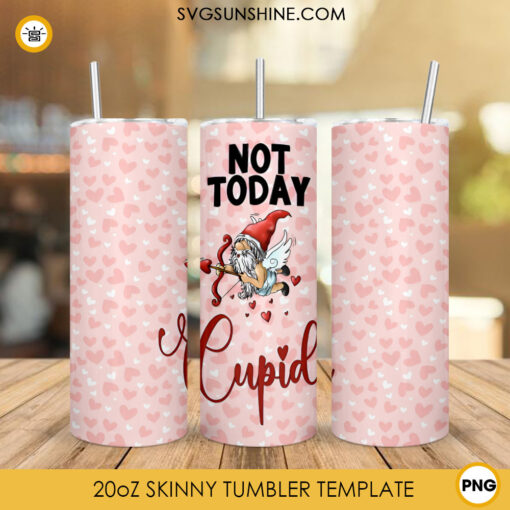 Not Today Cupid 20oz Tumbler Wrap PNG, Valentines Day Tumbler Digital Download