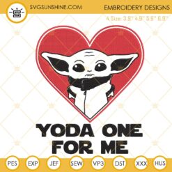 Yoda One For Me Embroidery File, Baby Yoda Valentine Embroidery Design