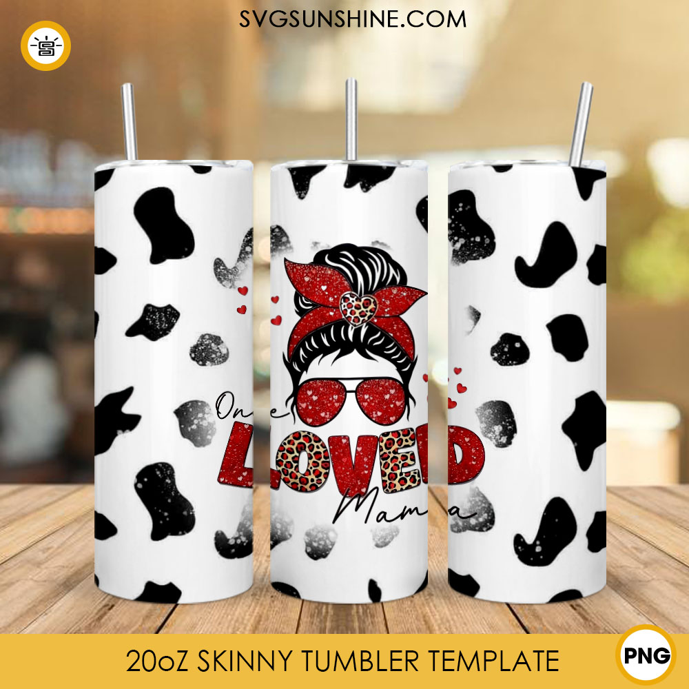 One Loved Mama 20oz Skinny Tumbler Wrap, Messy Bun Valentine Tumbler Digital Download