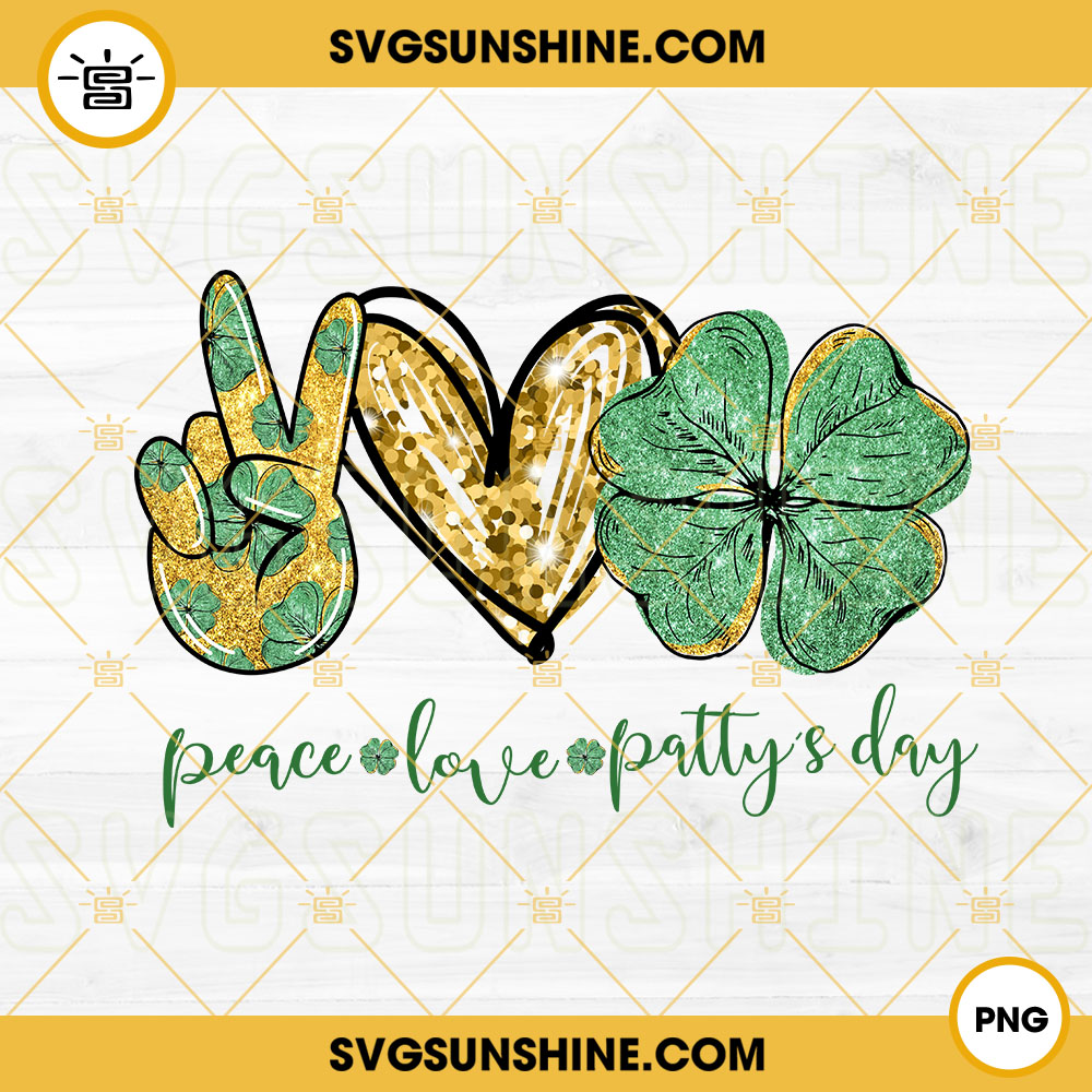 Peace Love Pattys Day PNG, Four Leaf Clover PNG, St Paddy's Day PNG Digital Download