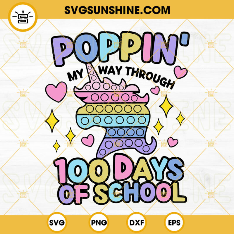 Poppin My Way Through 100 Days Of School Svg Unicorn Poppin Svg 100th