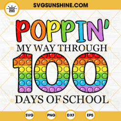 Poppin My Way Through 100 Days Of School SVG, Poppin SVG, 100th Day Of School SVG PNG DXF EPS